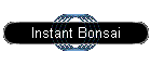 Instant Bonsai